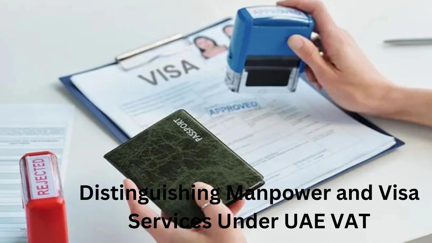 Distinguishing Manpower and Visa Services Under UAE VAT