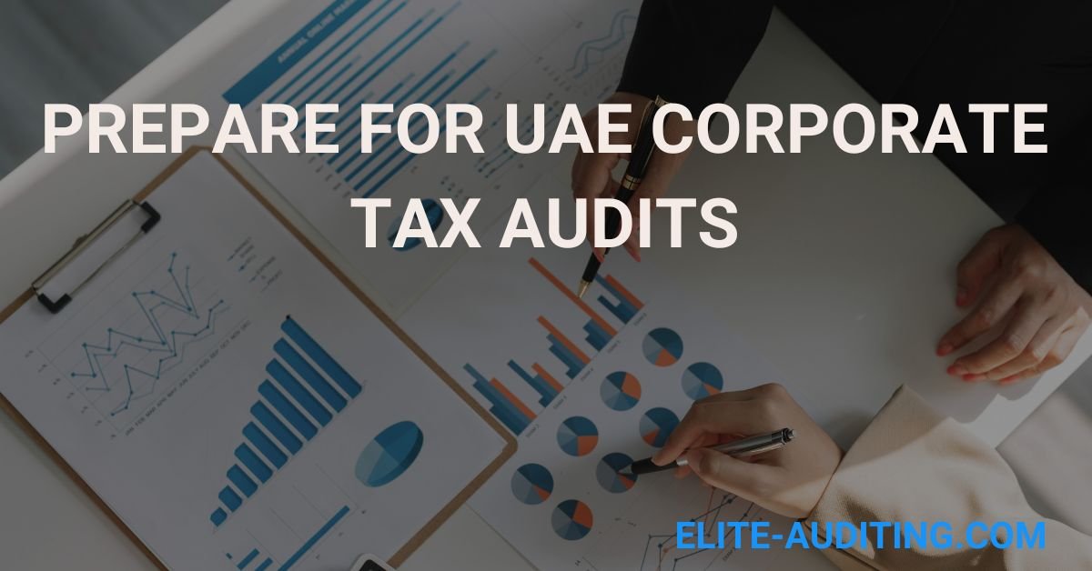 How to Prepare for UAE Corporate Tax Audits