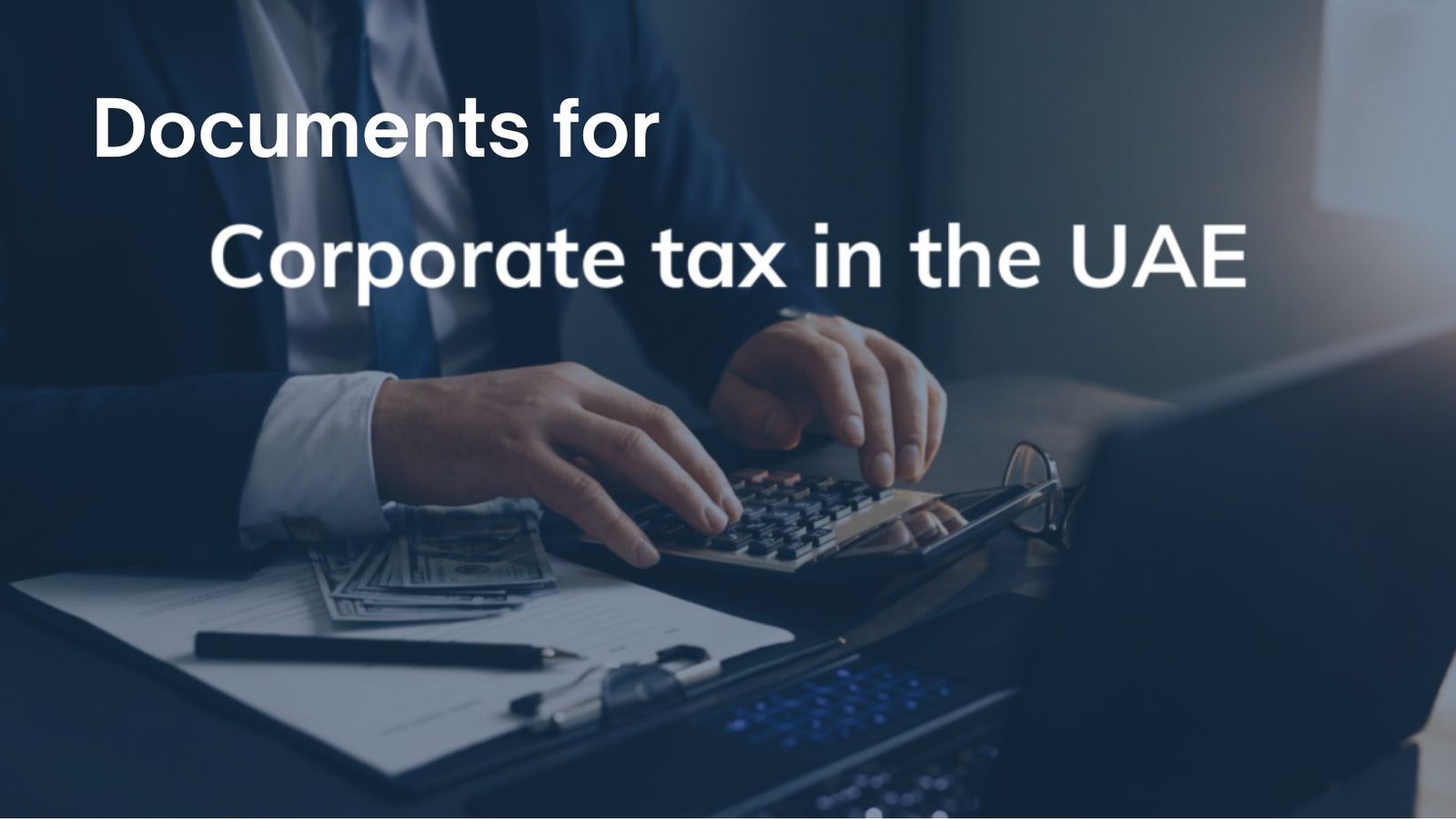 Documents for Corporate Tax Registration in UAE