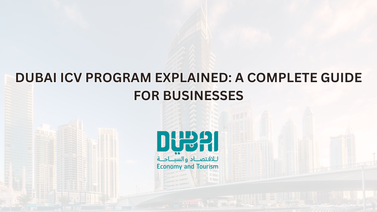 Dubai ICV Program Explained: A Complete Guide for Businesses